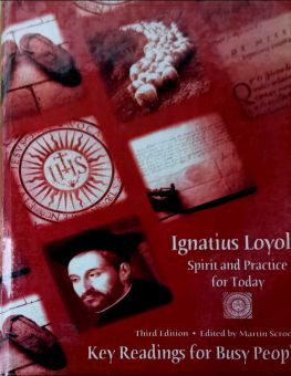 IGNATIUS LOYOLA: SPIRIT AND PRACTICE FOR TODAY